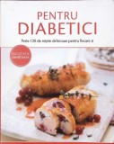 PENTRU DIABETICI. PESTE 120 DE RETETE DELICIOASE PENTRU FIECARE ZI-Anne Iburg-278687