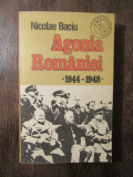 AGONIA ROMANIEI 1944-1948 .NICOLAE BACIU