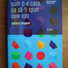 Regimond Spune-mi cum ti-e casa, ca sa-ti spun cine esti editura trei