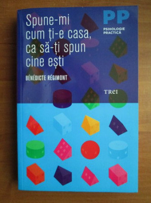 Regimond Spune-mi cum ti-e casa, ca sa-ti spun cine esti editura trei foto