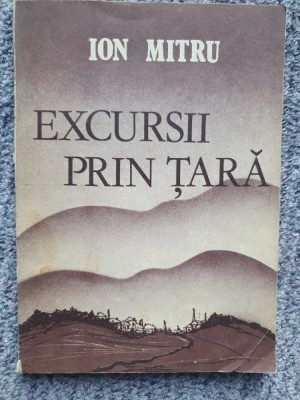 Excursii prin tara-Ion Mitru, 1989, 109 pagini foto