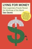 Lying for Money: How Legendary Frauds Reveal the Workings of the World
