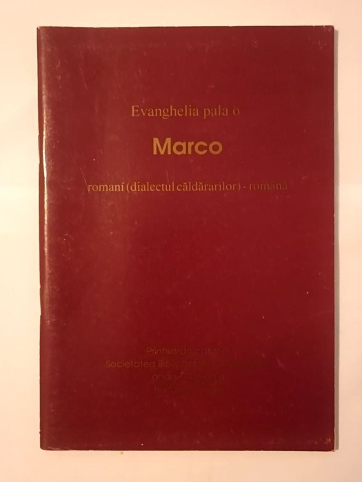 Evanghelia pala o Marco romani (dialectul căldărarilor) - rom&acirc;nă (1996)