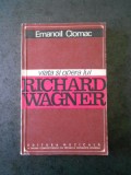 EMANOIL CIOMAC - VIATA SI OPERA LUI RICHARD WAGNER
