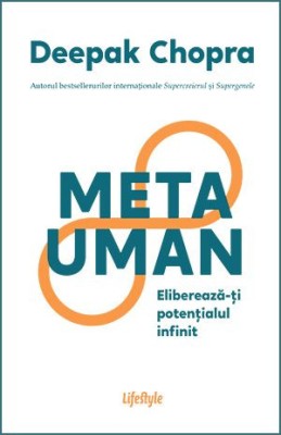 Metauman. Elibereaza-ti potentialul infinit &amp;ndash; Deepak Chopra foto