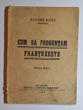 Cumpara ieftin Manual rar din 1942 &ndash; Cum să pronunţăm francezeşte de Joachim Botez, ediţia a II-a
