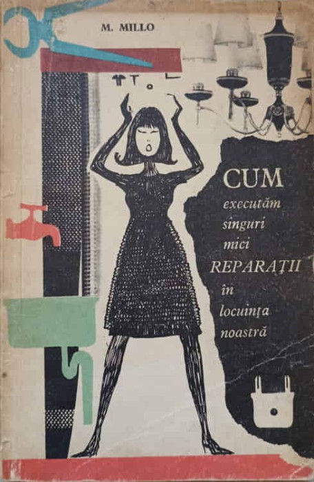 CUM EXECUTAM SINGURI MICI REPARATII IN LOCUINTA NOASTRA-M. MILLO-237077