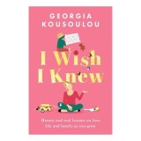 I Wish I Knew Lessons on Love, Life and Family as You Grow - the Instant Sunday Times Bestseller