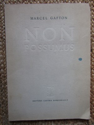 Marcel Gafton &amp;ndash; Non Possumus ( prima editie ) CU DEDICATIE SI AUTOGRAF foto