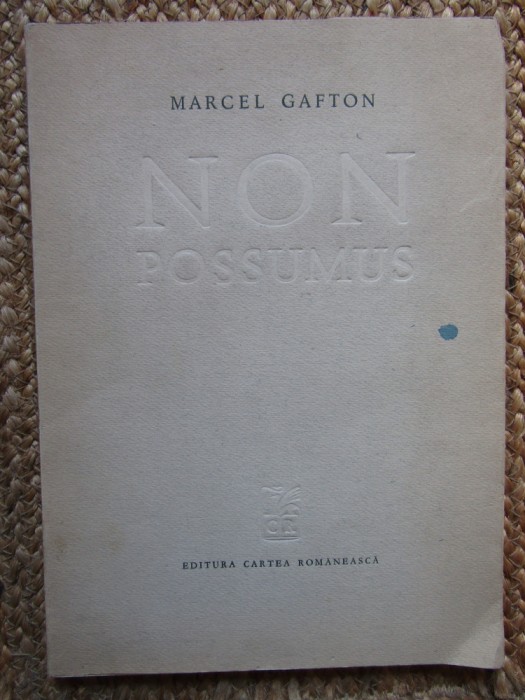 Marcel Gafton &ndash; Non Possumus ( prima editie ) CU DEDICATIE SI AUTOGRAF