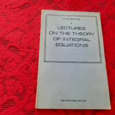 I G PETROVSKY LECTURES ON THE THEORY OF INTEGRAL EQUATIONS RF21/1