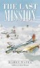 The Last Mission - Roman WWII, Actiune, Tanar Erou in Fortele Aeriene SUA, Prizonieratie, Angajament 1944, Limba Engleza