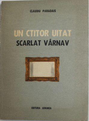 UN CTITOR UITAT - SCARLAT VARNAV de CLAUDIU PARADAIS , 1984 foto