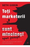 Toti marketerii sunt mincinosi. Editia a II - a