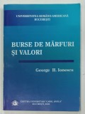 BURSE DE MARFURI SI VALORI de GEORGE H. IONESCU , 2005