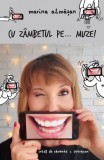 Cu zambetul pe...muze! - Marina Almasan - Corint