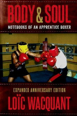 Body &amp;amp; Soul: Notebooks of an Apprentice Boxer, Revised and Updated foto