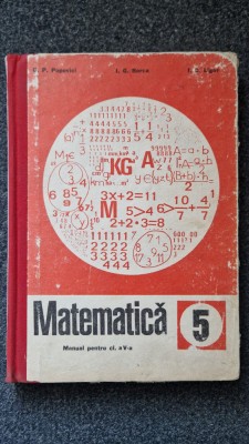 MATEMATICA MANUAL PENTRU CLASA A V-A - Popovici, Ligor, Borca 1979 foto