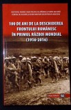 100 DE ANI DE LA DESCHIDEREA FRONTULUI ROMANESC IN PRIMUL RAZBOI MONDIAL (1916-2016)-GHEORGHE VARTIC-363930