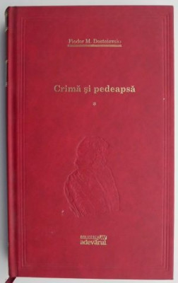 F. M. Dostoievski - Crimă și pedeapsă ( vol. I ) foto