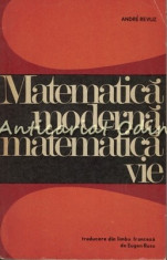 Matematica Moderna. Matematica Vie - Andre Revuz foto