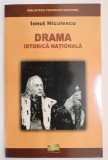 DRAMA ISTORICA NATIONALA - INTRE DOCUMENT SI FICTIUNE de IONUT NICULESCU , 2003 , DEDICATIE *, Nemira