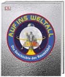 Auf ins Weltall: Die Geschichte der Raumfahrt | Sarah Cruddas, Dorling Kindersley Ltd