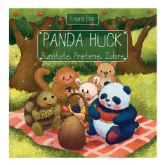 Panda Huck. Bunatate. Prietenie. Iubire. &ndash; Laura Pop