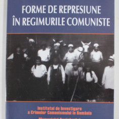 FORME DE REPRESIUNE IN REGIMURILE COMUNISTE , volum coordonat COSMIN BUDEANCA si FLORENTIN OLTEANU , 1998