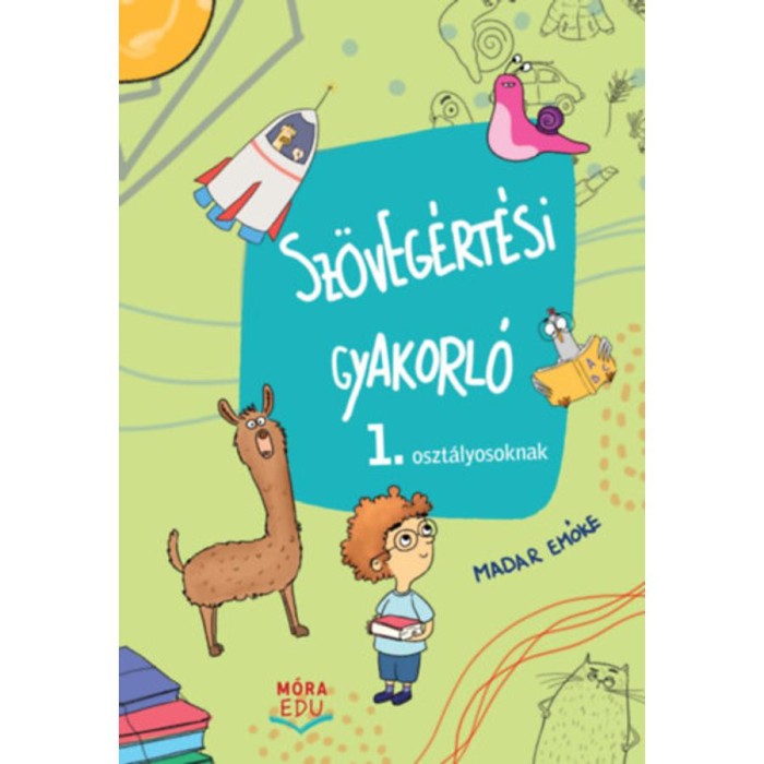 Sz&ouml;veg&eacute;rt&eacute;si gyakorl&oacute; - 1. oszt&aacute;lyosoknak - Madar Emőke