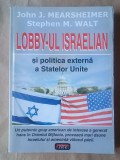 John J. Mearsheimer; Stephen M. Walt - Lobby-ul israelian și politica externă a Statelor Unite