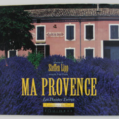 MA PROVENCE - LES HAUTES TERRES , texte de PAUL PEYRE , photos de STEFFEN LIPP , 1997