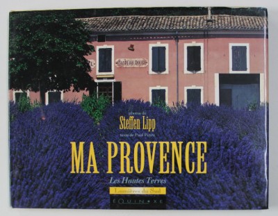 MA PROVENCE - LES HAUTES TERRES , texte de PAUL PEYRE , photos de STEFFEN LIPP , 1997 foto