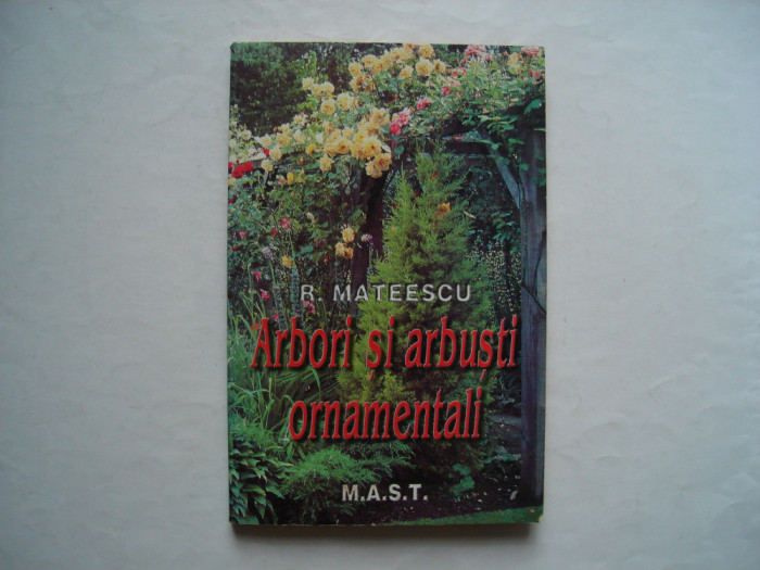 Arbori si arbusti ornamentali - Radu Mateescu