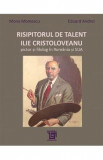 Risipitorul de talent: Ilie Cristoloveanu - Mona Momescu, Eduard Andrei, 2022