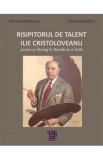 Risipitorul de talent: Ilie Cristoloveanu - Mona Momescu, Eduard Andrei