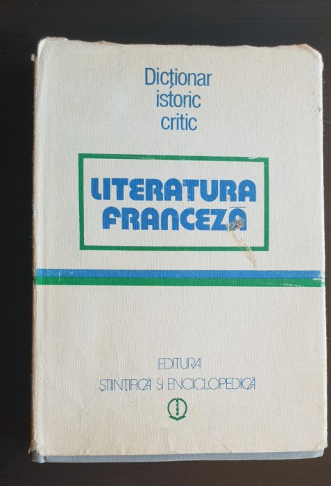 Dicționar istoric critic: literatura franceză - Angela Ion (coord.)
