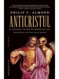 Cumpara ieftin Anticristul. O istorie veche de 2000 de ani/Philip C. Almond