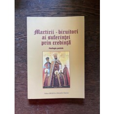 Martirii-biruitori ai suferintei prin credinta. Florilegiu patristic