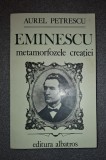Aurel Petrescu - Eminescu: Metamorfozele Creatiei (Studiu Literar, 1985)