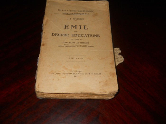 J. J. Rousseau - Emil sau despre educatiune ,Ed a V-a,1923 trad. Ghe. Adamescu