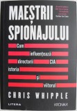 Maestrii spionajului. Cum influenteaza directorii CIA istoria si viitorul &ndash; Chris Whipple (cateva sublinieri in creion)