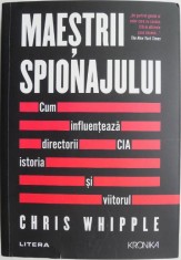 Maestrii spionajului. Cum influenteaza directorii CIA istoria si viitorul &ndash; Chris Whipple (cateva sublinieri in creion)
