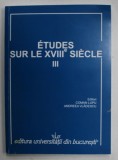 ETUDES SUR LE XVIII e SIECLE , NO. III , editori ANDREEA VLADESCU et COMAN LUPU , 2013