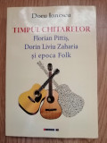 Timpul chitarelor Florin Pittis, Dorin Liviu Zaharia si epoca Folk, Doru Ionescu