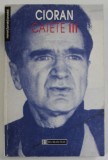 CAIETE III 1967-1972 de CIORAN 1999