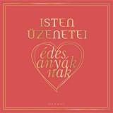 Isten &uuml;zenetei &eacute;desany&aacute;knak - Győri Anna