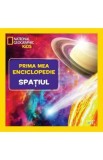 Prima mea enciclopedie: Spatiul. National Geographic