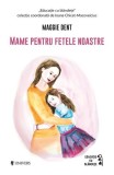 Carte Mame pentru fetele noastre Paperback Maggie Dent Non-fictiune Ghid educatie copii