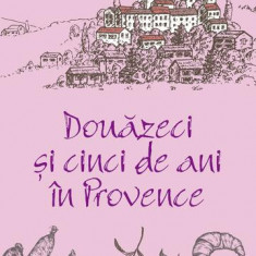 Douăzeci și cinci de ani în Provence - Paperback brosat - Peter Mayle - RAO